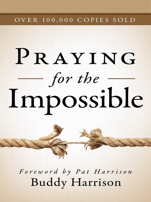 Title details for Praying for the Impossible by Buddy Harrison - Available